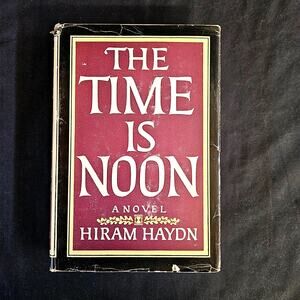 The Time is Noon by Hiram Haydon Hard Cover 1925 Book Fiction Vintage